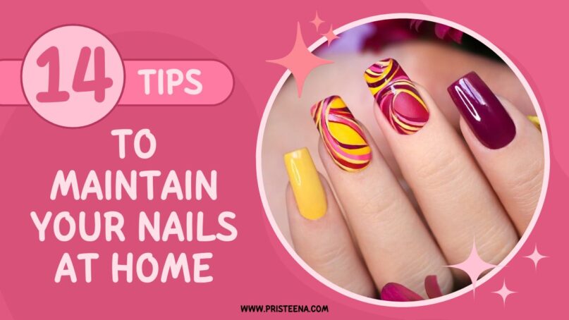 14 Best Tips to Maintain Your Nails After Getting Home Nail Salon Services